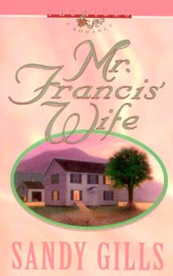 Mr. Francis' Wife (Gills, Sandy. Promises, a Romance, Bk. 1.)