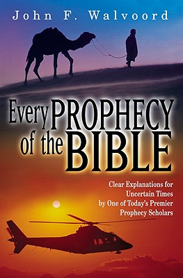 Image for Every Prophecy of the Bible: Clear Explanations for Uncertain Times by One of Today's Premier Prophecy Scholars