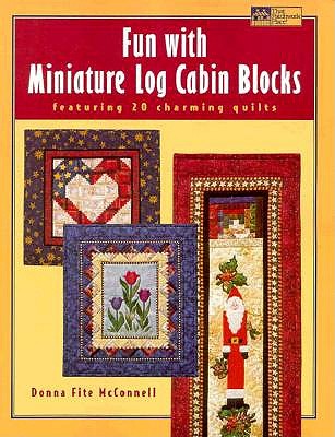 Image for Fun with Miniature Log Cabin Blocks: Featuring 20 Charming Quilts