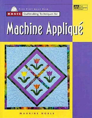 Basic Quiltmaking Techniques for Machine Applique