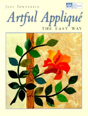 Artful Appliqu: The Easy Way (That Patchwork Place)