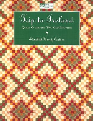 Trip to Ireland: Quilts Combining Two Old Favorites