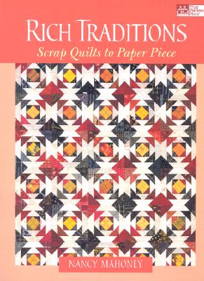 Rich Traditions: Scrap Quilts to Paper Piece