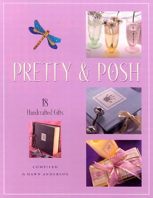 Image for Pretty & Posh: 18 Handcrafted Gifts