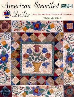 American Stenciled Quilts: New Projects from Traditional Techniques
