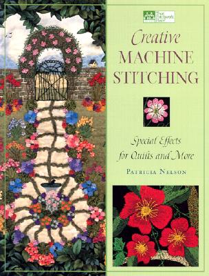 Creative Machine Stitching: Special Effects for Quilts and More (That Patchwork Place)