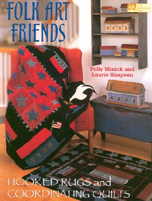Folk Art Friends: Hooked Rugs and Coordinating Quilts