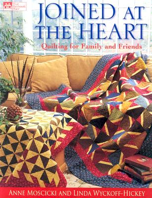 Joined At The Heart: Quilting For Family And Friends