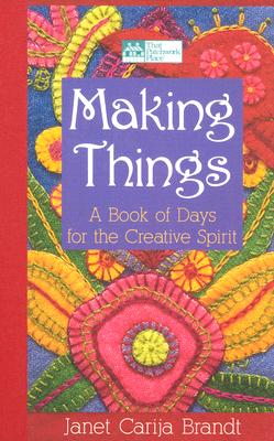 Making Things: A Book Of Days For The Creative Spirit