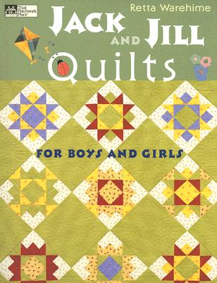 Jack And Jill Quilts: For Boys And Girls