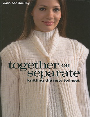 Together Or Separate: Knitting the New Twinset