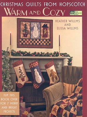 Christmas Quilts from Hopscotch: Warm and Cozy, Merry and Bright