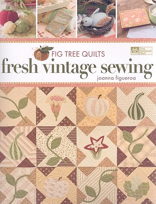 FIG TREE QUILTS: FRESH VINTAGE SEWING