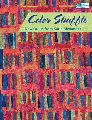 Image for Color Shuffle: New Quilts From Karla Alexander