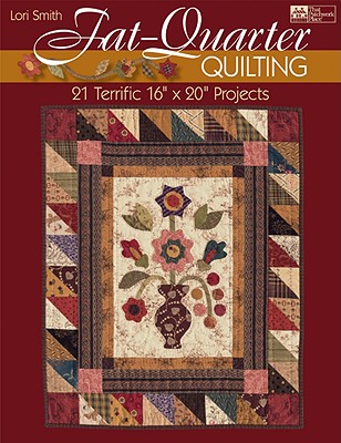 Fat-quarter Quilting: Twenty-one Terrific 16