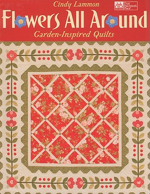 Flowers All Around: Garden-Inspired Quilts