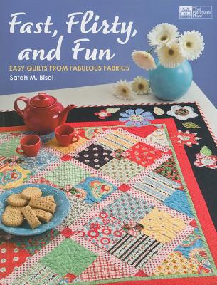 Image for Fast, Flirty, and Fun: Easy Quilts from Fabulous Fabrics (That Patchwork Place)