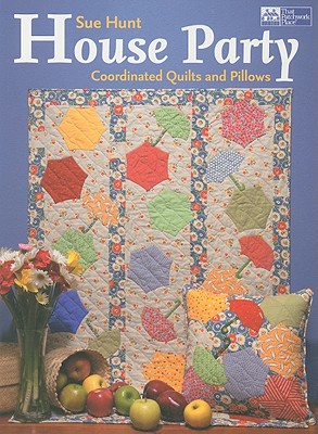 House Party: Coordinated Quilts and Pillows