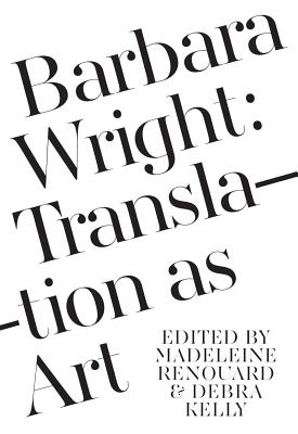 Image for Barbara Wright: Translation as Art (Scholarly)