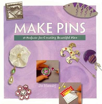 Image for MAKE PINS : 16 PROJECTS FOR CREATING BEA