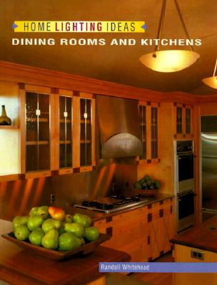 Image for Home Lighting Ideas: Dining Rooms and Kitchens (Home Lighting Series) Home Lighting Ideas: Dining Rooms and Kitchens (Home Lighting Series)