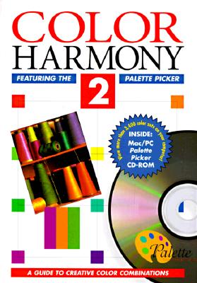 Color Harmony 2: Guide to Creative Color Combinations (This Bk Per Pub Is Titled Palette Picker Enough Thou the Bk Says Color harmOny 2. Isbn . Palette Picker Isbn 1564960668 Is Just book)