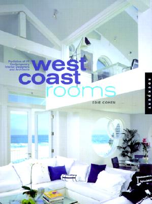 West Coast Rooms: Portfolios of 41 Architects and Interior Designers