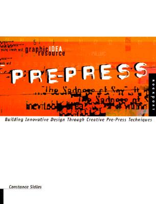 Pre-Press: Building Innovative Design Through Creative Pre-Press Techniques (Graphic Idea Resource)