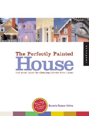 Image for The Perfectly Painted House: A Foolproof Guide for Choosing Exterior Paint Colors