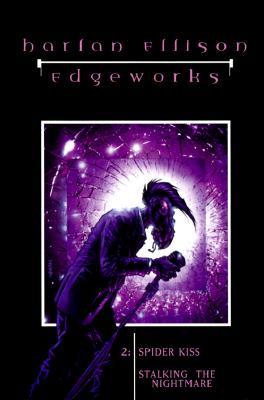 Edgeworks Volume Two: The Collected Edition Spider Kiss, Stalking the Nightmare
