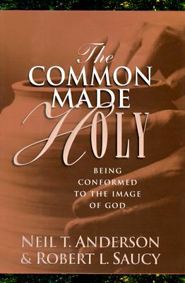 Image for The Common Made Holy: Being Conformed to the Image of God (Book Club Edition)