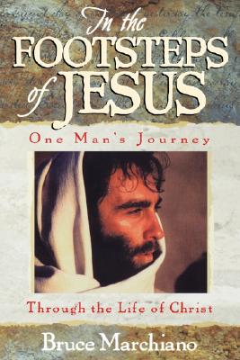 Image for In the Footsteps of Jesus: One Man's Journey Through the Life of Christ