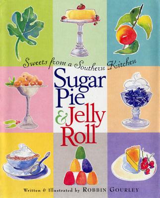 Sugar Pie and Jelly Roll: Sweets from a Southern Kitchen
