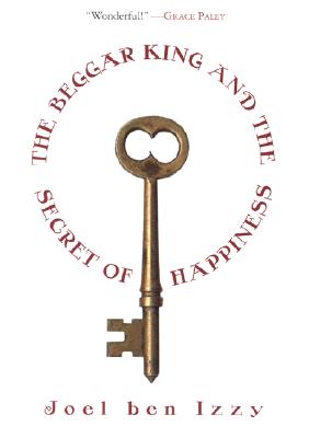 The Beggar King and the Secret of Happiness: A True Story