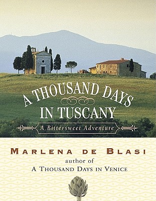 THOUSAND DAYS IN TUSCANY: A BITTERSWEET ADVENTURE