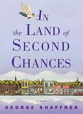 IN THE LAND OF SECOND CHANCES: A NOVEL