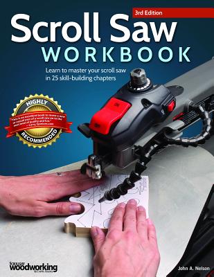 Scroll Saw Workbook - 3rd Edition: Learn To Master Your Scroll Saw In 25 Skill-Building Chapters
