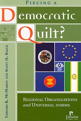 Piecing a Democratic Quilt: Regional Organizations and Universal Norms