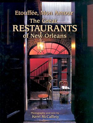 Etouffe, Mon Amour: The Great Restaurants of New Orleans (Restaurant Cookbooks)