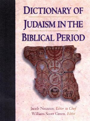 Image for Dictionary of Judaism in the Biblical Period: 450 B.C.E. to 600 C.E Dictionary of Judaism in the Biblical Period: 450 B.C.E. to 600 C.E