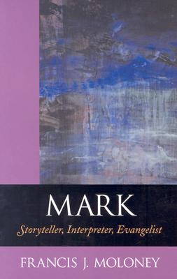 Mark: Storyteller, Interpreter, Evangelist