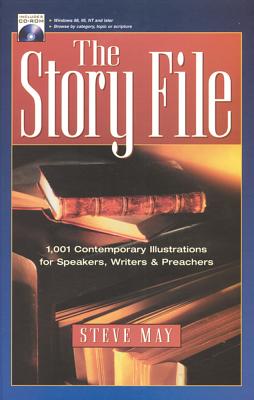 The Story File: 1,001 Contemporary Illustrations for Speakers, Writers and Preachers