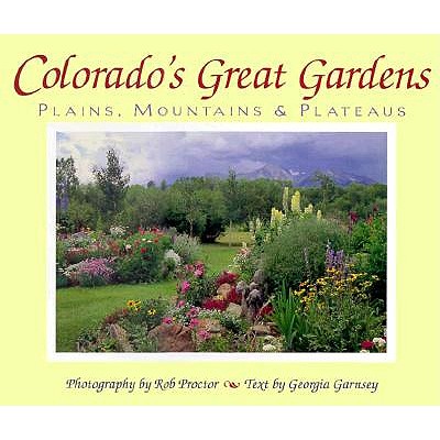 Image for Colorado's Great Gardens: Plains, Mountains & Plateaus