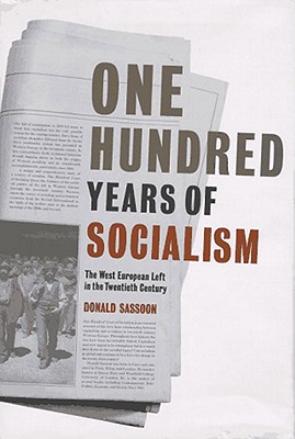 One Hundred Years of Socialism: The West European Left in the Twentieth Century