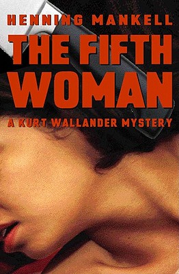 The Fifth Woman: A Kurt Wallander Mystery (Kurt Wallander Mysteries)