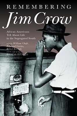 Remembering Jim Crow: African Americans Tell about Life in the Segregated South [With 2 One-Hour CDs]