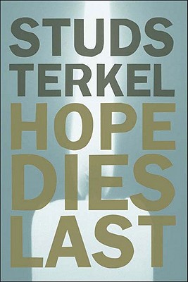 Hope Dies Last: Keeping the Faith in Difficult Times