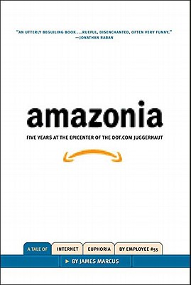 Amazonia: Five Years at the Epicenter of the Dot.Com Juggernaut