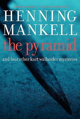 Image for Pyramid: And Four Other Kurt Wallander Mysteries Pyramid: And Four Other Kurt Wallander Mysteries