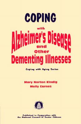 Image for Coping with Alzheimer's Disease and Other Dementing Illnesses (Coping with Aging Series) Coping with Alzheimer's Disease and Other Dementing Illnesses (Coping with Aging Series)